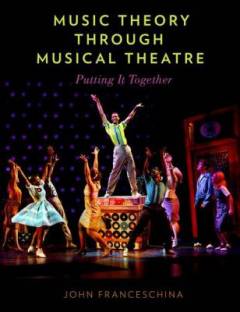Music theory through musical theatre : putting it together