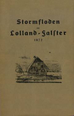 Stormfloden paa Lolland-Falster 1872 : Øjenvidners Beretninger