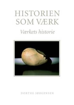 Historien som værk : værkets historie