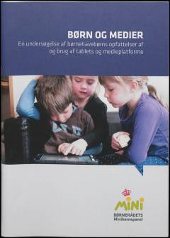 Børn og medier : en undersøgelse af børnehavebørns opfattelser af og brug af tablets og medieplatforme