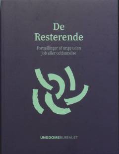 De resterende : fortællinger af unge uden job eller uddannelse
