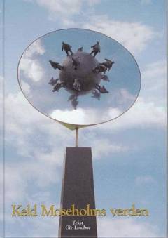 Keld Moseholms verden : alvor og sjov