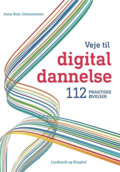 Veje til digital dannelse : 112 praktiske øvelser