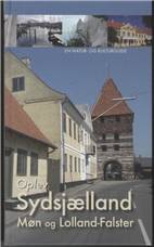 Oplev Sydsjælland, Møn og Lolland-Falster : en natur- og kulturguide