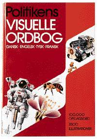 Politikens visuelle ordbog : dansk, engelsk, tysk, fransk