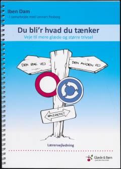 Du bli'r hvad du tænker : veje til mere glæde og større trivsel : elevens grundbog -- Lærervejledning