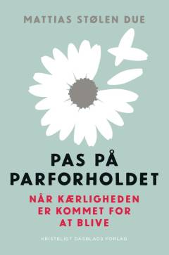 Pas på parforholdet : når kærligheden er kommet for at blive