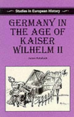 Germany in the age of Kaiser Wilhelm II