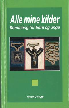 Alle mine kilder : bønnebog for børn og unge