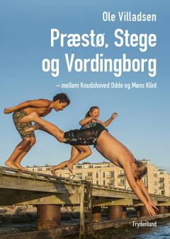 Præstø, Stege og Vordingborg : mellem Knudshoved Odde og Møns Klint