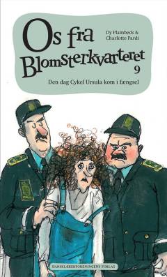 Os fra Blomsterkvarteret. Bind 9 : Den dag Cykel Ursula kom i fængsel