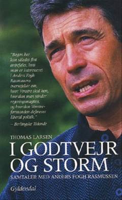 I godtvejr og storm : samtaler med Anders Fogh Rasmussen