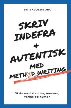 Skriv indefra & autentisk med method writing