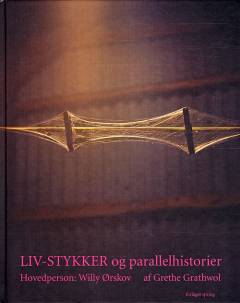 Liv-stykker og parallelhistorier : hovedperson: Willy Ørskov