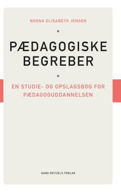 Pædagogiske begreber : en studie- og opslagsbog for pædagoguddannelsen