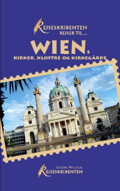 Rejseskribenten rejser til - Wiens kirker, klostre og kirkegårde