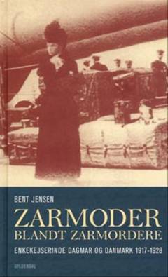 Zarmoder blandt zarmordere : enkekejserinde Dagmar og Danmark 1917-1928