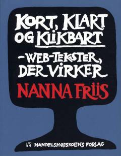 Kort, klart og klikbart : web-tekster, der virker