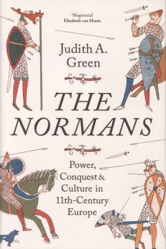 The Normans : power, conquest and culture in 11th-century Europe