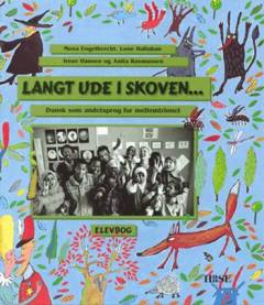 Langt ude i skoven - : et emnearbejde om træer : dansk som andetsprog for mellemtrinnet : elevbog
