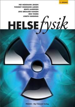 Helsefysik : radioaktivitet, ioniserende stråling, biologiske virkninger og strålingsbeskyttelse