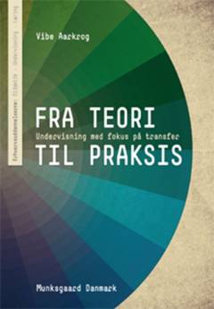 Fra teori til praksis : undervisning med fokus på transfer