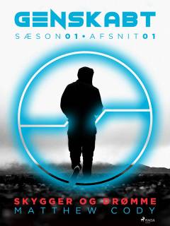 Genskabt - sæson 01. Afsnit 01 : Skygger og drømme