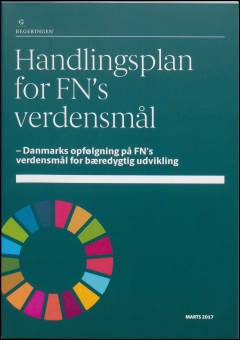 Handlingsplan for FN's verdensmål : Danmarks opfølgning på FN's verdensmål for bæredygtig udvikling