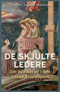De skjulte ledere : om kvinderne i den tidlige kristendom