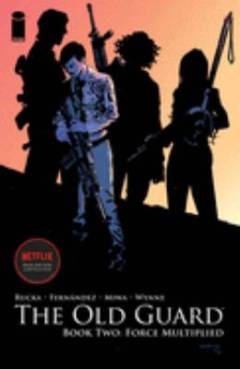 The old guard. Book two : Force multiplied