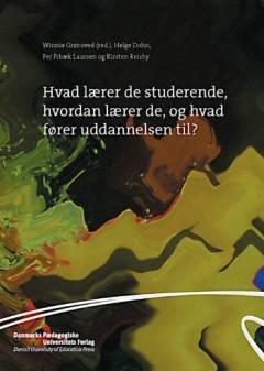 Hvad lærer de studerende, hvordan lærer de, og hvad fører uddannelsen til? : samarbejde mellem Danmarks Pædagogiske Universitet og Københavns Universitet - projekt UNIK (Universitetslæring og kompetencer)