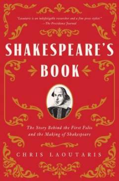 Shakespeare's book : the story behind the first folio and the making of Shakespeare
