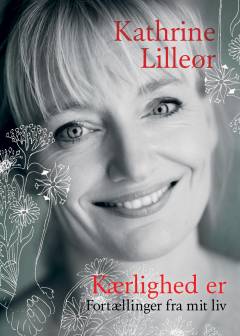 Kærlighed er : fortællinger fra mit liv