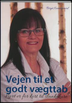 Vejen til et godt vægttab : livet er for kort til slankekure