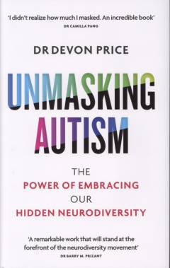 Unmasking autism : the power of embracing our hidden neurodiversity