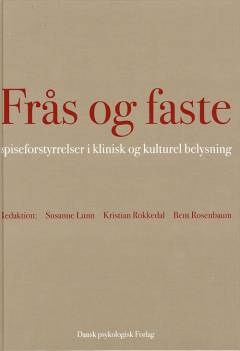 Frås og faste : spiseforstyrrelser i klinisk og kulturel belysning