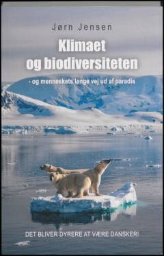 Klimaet og biodiversiteten - og menneskets lange vej ud af paradis : det bliver dyrere at være dansker!