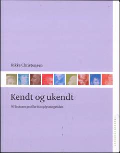 Kendt og ukendt : ni litterære profiler fra oplysningstiden