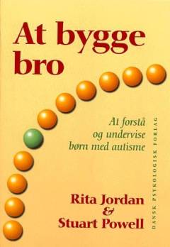 At bygge bro : at forstå og undervise børn med autisme