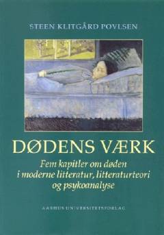Dødens værk : fem kapitler om døden i moderne litteratur, litteraturteori og psykoanalyse