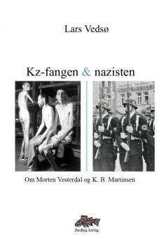 Kz-fangen & nazisten : om Morten Vesterdal og K. B. Martinsen