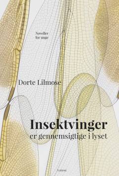 Insektvinger er gennemsigtige i lyset : noveller