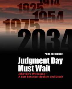 Judgment day must wait : Jehovah's witnesses - a sect between idealism and deceit