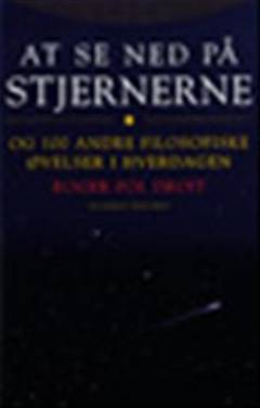 At se ned på stjernerne og 100 andre filosofiske øvelser i hverdagen