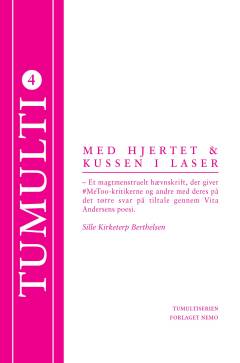 Med hjertet & kussen i laser : et magtmenstruelt hævnskrift, der giver MeToo-kritikere og andre med deres på det tørre svar på tiltale gennem Vita Andersens poesi