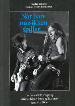 Når bare musikken spiller - : en musikalsk scrapbog : anmeldelser, fotos og historier gennem 40 år