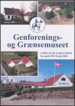 Genforenings- og Grænsemuseet i ord, klip & billeder fra april 1993 til juli 2020