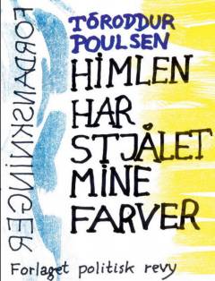 Himlen har stjålet mine farver : udvalgte digte 2003-2013