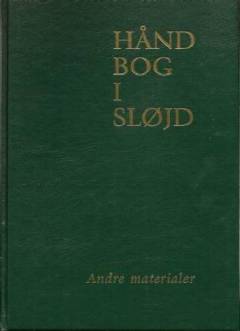 Håndbog i sløjd : andre materialer : frisk træ, pil, børstenbinding, ben og horn, læderarbejde, glasperler, sten