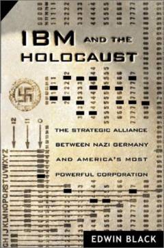 IBM and the Holocaust : the strategic alliance between Nazi Germany og America's most powerful corporation